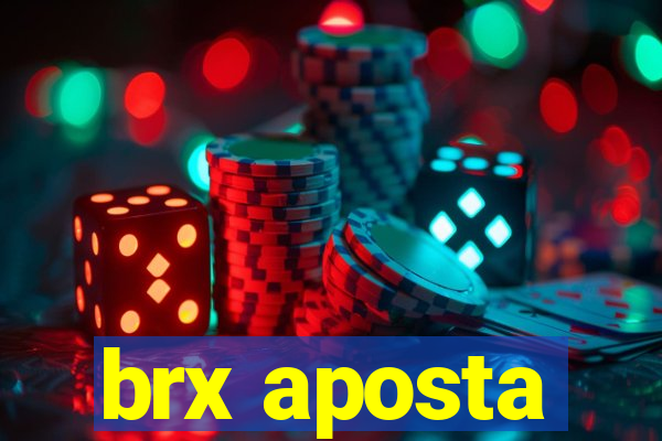 brx aposta